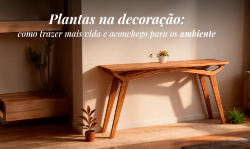 Plantas na decoração: como trazer mais vida e aconchego para os ambiente